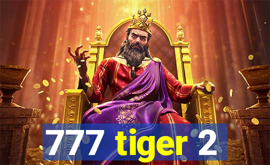 777 tiger 2